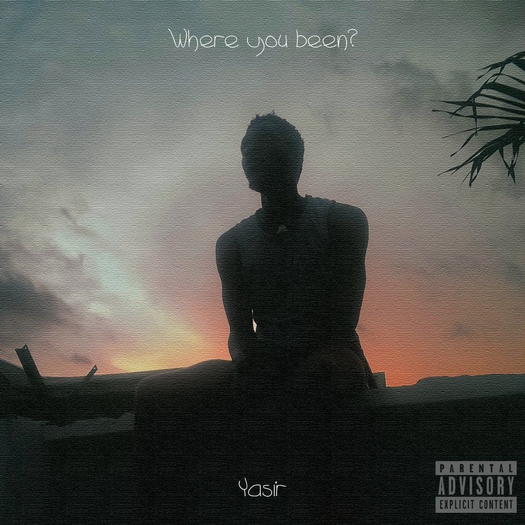 Yasir’s ‘Where You Been’ should be on your chillwave playlist