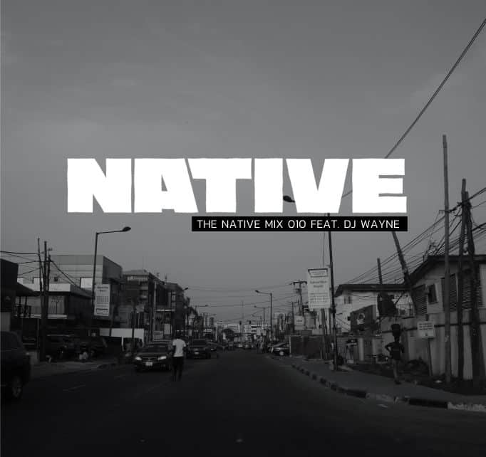 NATIVE Mix 010: featuring DJ Wayne