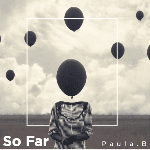Listen to Paula B’s “So Far”