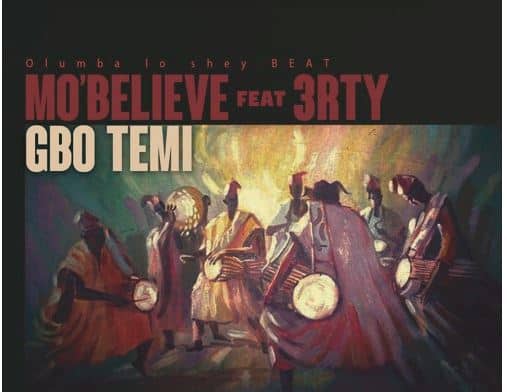 Mobelieve wants you to dance on “Gbo Temi” featuring 3rty