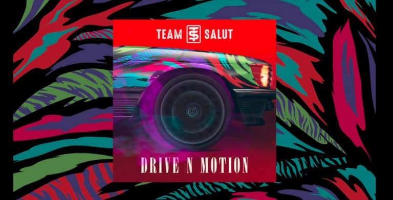 “Drive N Motion” is Team Salut’s entry into summer playlists