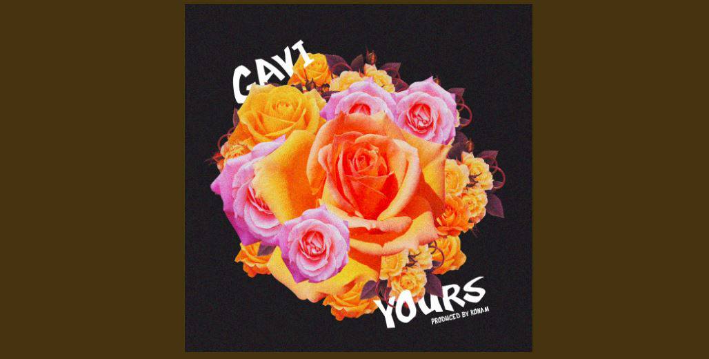 Listen to “Yours”, a romantic new single by Gavi