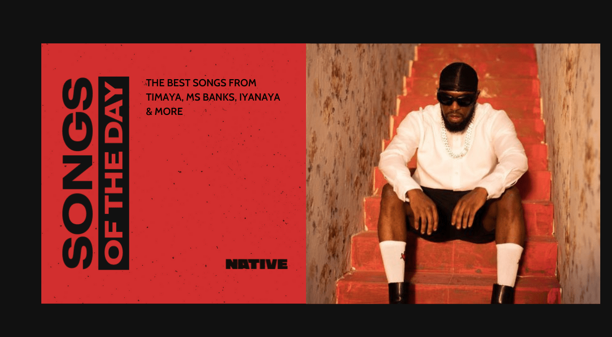 Songs Of The Day: New Music from Timaya, Ms Banks, Iyanya & More