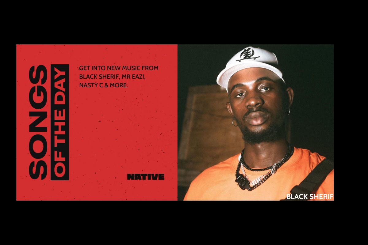 Songs Of The Day: New Music From Black Sherif, Mr. Eazi, Nasty C & More
