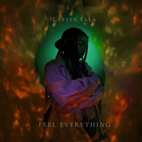 Essentials: Layzee Ella’s Sophomore EP, ‘Feel Everything’ Offers A Kaleidoscopic View Of Her World
