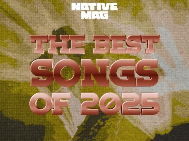 NATIVE Mag’s Best Songs Of 2025 